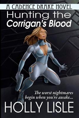 Hunting the Corrigan's Blood: A Cadence Drake Novel by Lisle, Holly