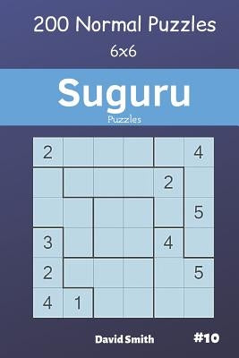 Suguru Puzzles - 200 Normal Puzzles 6x6 Vol.10 by Smith, David