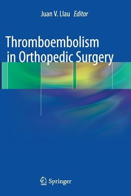 Thromboembolism in Orthopedic Surgery by Llau, Juan