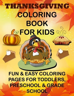 Thanksgiving Coloring Book for Kids Fun & Easy Coloring Pages for Toddlers, Preschool & Grade School by Custom Gifts, Cute &. Sassy