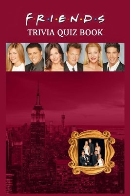 Friends: Trivia Quiz Book by Rucker, Andrew