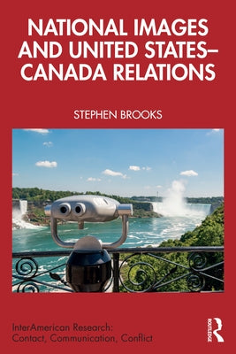 National Images and United States-Canada Relations by Brooks, Stephen