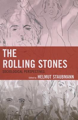 The Rolling Stones: Sociological Perspectives by Staubmann, Helmut