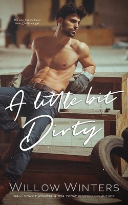 A Little Bit Dirty by Winters, Willow
