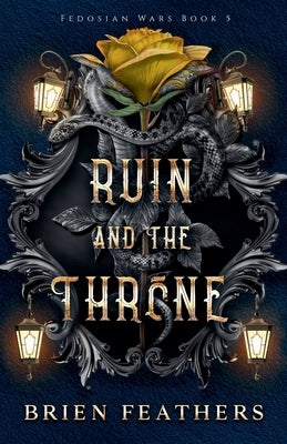Ruin and the Throne by Feathers, Brien