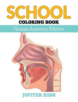 School Coloring Book: Human Anatomy Edition by Jupiter Kids