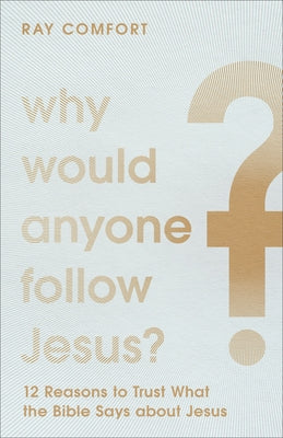 Why Would Anyone Follow Jesus? by Comfort, Ray