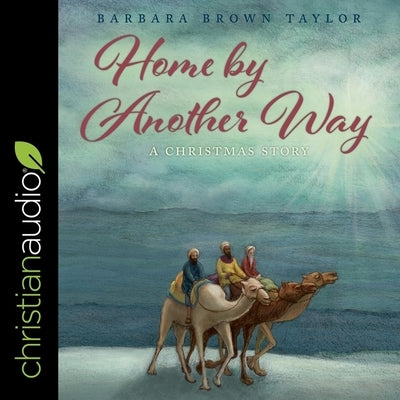 Home by Another Way: A Christmas Story by Taylor, Barbara Brown
