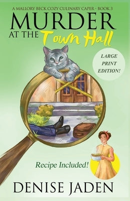 Murder at the Town Hall: A Mallory Beck Cozy Culinary Caper by Jaden, Denise