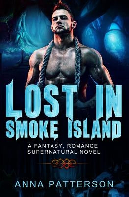 Lost in Smoke Island by Patterson, Anna