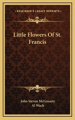 Little Flowers Of St. Francis by McGroarty, John Steven