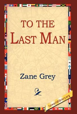 To the Last Man by Grey, Zane