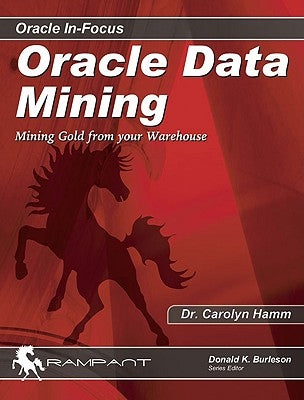 Oracle Data Mining: Mining Gold from Your Warehouse by Hamm, Carolyn