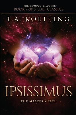 Ipsissimus: The Master's Path by Donaghue, Timothy