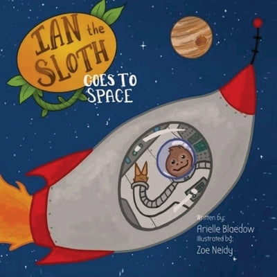Ian The Sloth Goes to Space by Blaedow, Arielle