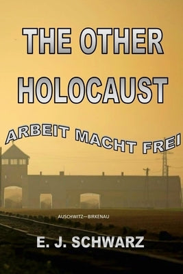 The Other Holocaust by Schwarz, E. J.