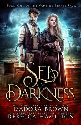 Sea of Darkness: A Vampire Fantasy Romance with Pirates by Hamilton, Rebecca