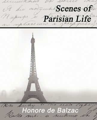 Scenes of Parisian Life by De Balzac, Honore