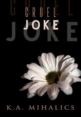 Cruel Joke by Mihalics, K. a.
