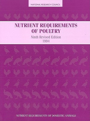 Nutrient Requirements of Poultry: Ninth Revised Edition, 1994 by National Research Council