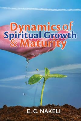 Dynamics of Growth and Maturity by Nakeli, E. C.