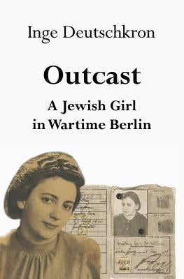 Outcast: A Jewish Girl in Wartime Berlin by Steinberg, Jean