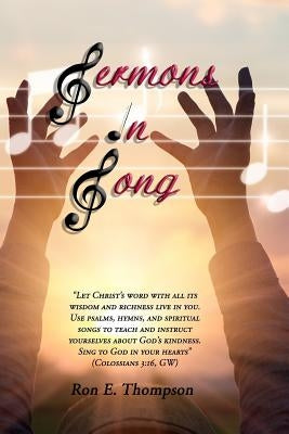 Sermons in Song by Thompson, Ron E.