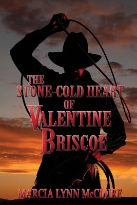 The Stone-Cold Heart of Valentine Briscoe by McClure, Marcia Lynn