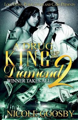 A Drug King and His Diamond 2: Winner Takes All by Goosby, Nicole
