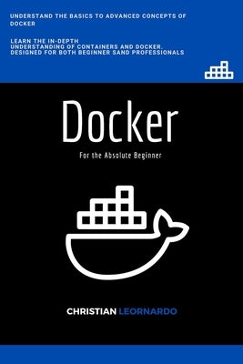 Docker: Docker for the Absolute Beginner by Leornardo, Christian