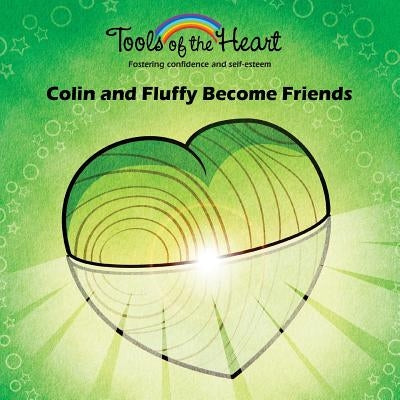 Colin and Fluffy Become Friends: Knowing yourself/Loving and appreciating by Arguin, Patrick