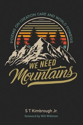 We Need Mountains by Kimbrough, S. T., Jr.