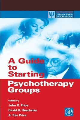A Guide to Starting Psychotherapy Groups by Price, John Randolph