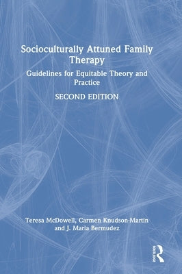 Socioculturally Attuned Family Therapy: Guidelines for Equitable Theory and Practice by McDowell, Teresa