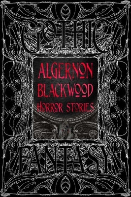 Algernon Blackwood Horror Stories by Blackwood, Algernon