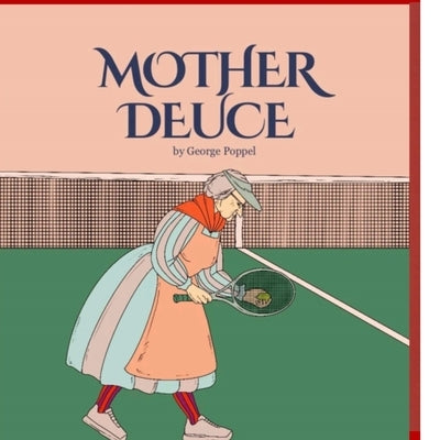 Mother Deuce: Tennis Etiquette and the Rules of the Game by Poppel, George