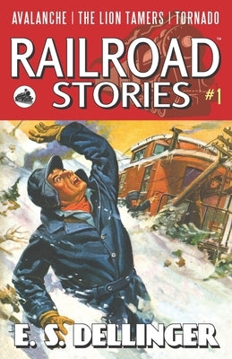 Railroad Stories: Avalanche! by Dellinger, E. S.