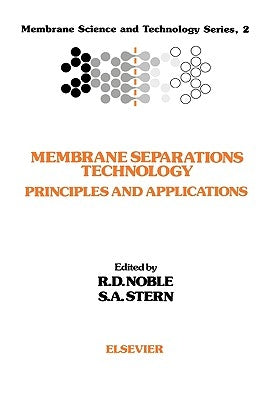 Membrane Separations Technology: Principles and Applications Volume 2 by Noble, R. D.