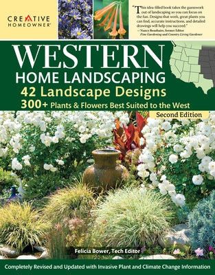 Western Home Landscaping, Second Edition: 42 Landscape Designs, 300+ Plants & Flowers Best Suited to the West by Brower, Felicia