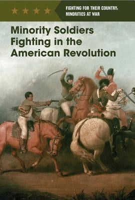 Minority Soldiers Fighting in the American Revolution by Reeder, Eric