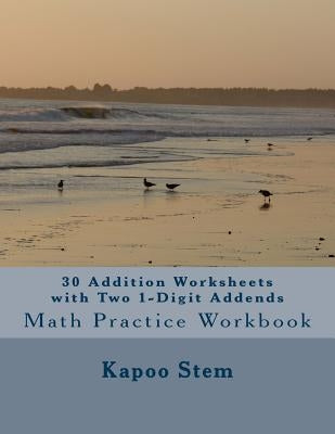 30 Addition Worksheets with Two 1-Digit Addends: Math Practice Workbook by Stem, Kapoo