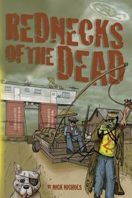 Rednecks of the Dead by Nichols, Nick