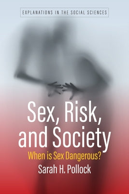 Sex, Risk, and Society: When Is Sex Dangerous? by 
