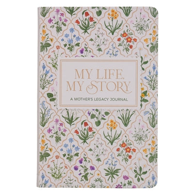 My Life, My Story: A Mother's Legacy Journal by Christian Art Gifts