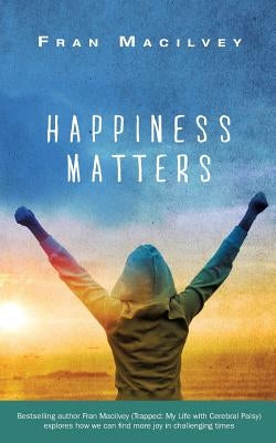 Happiness Matters by Macilvey, Fran