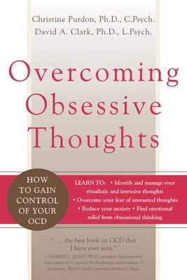 Overcoming Obsessive Thoughts: How to Gain Control of Your Ocd by Clark, David A.