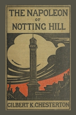 The Napoleon of Notting Hill by Chesterton, Gilbert K.