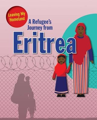 A Refugee's Journey from Eritrea by Barghoorn, Linda
