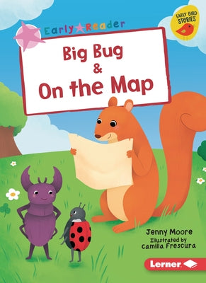 Big Bug & on the Map by Moore, Jenny