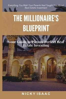 The Millionaires Blueprint by Isaac, Nicky